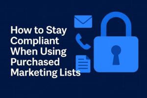 Graphic showing a large blue padlock with icons for email, phone, and documents next to the title ‘How to Stay Compliant When Using Purchased Marketing Lists,’ representing data security and responsible marketing list usage.